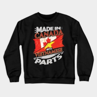 Made In Canada With Vietnamese Parts - Gift for Vietnamese From Vietnam Crewneck Sweatshirt